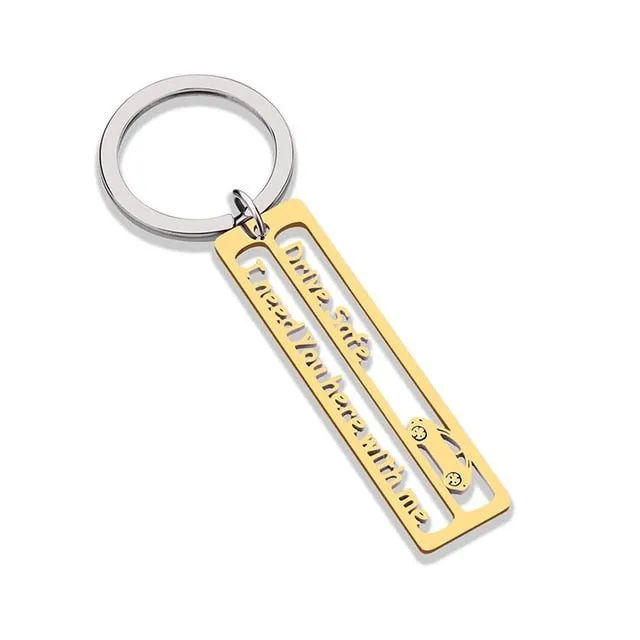 Custom Keyring  Drive Safe I Need You Here With Me Stainless Keychain